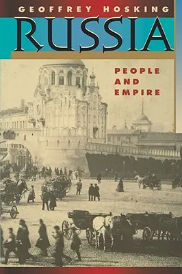 Russie : Peuple et Empire, 1552-1917, édition augmentée - Russia: People and Empire, 1552-1917, Enlarged Edition