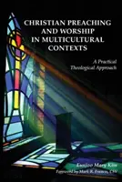 La prédication et le culte chrétiens dans des contextes multiculturels : Une approche théologique pratique - Christian Preaching and Worship in Multicultural Contexts: A Practical Theological Approach
