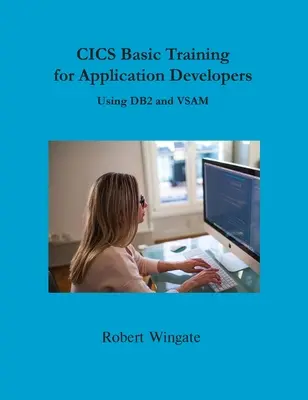 Formation de base CICS pour les développeurs d'applications utilisant DB2 et VSAM - CICS Basic Training for Application Developers Using DB2 and VSAM