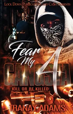 Fear My Gangsta 4 : Tuer ou être tué - Fear My Gangsta 4: Kill or be Killed