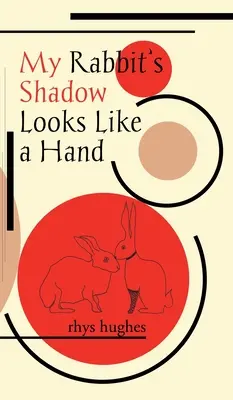 L'ombre de mon lapin ressemble à une main - My Rabbit's Shadow Looks Like a Hand