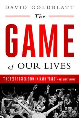 Le jeu de notre vie : La Premier League anglaise et la construction de la Grande-Bretagne moderne - The Game of Our Lives: The English Premier League and the Making of Modern Britain