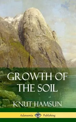 Croissance de la terre (couverture rigide) - Growth of the Soil (Hardcover)