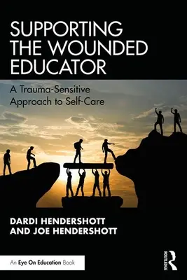 Soutenir l'éducateur blessé : Une approche de l'auto-prise en charge sensible aux traumatismes - Supporting the Wounded Educator: A Trauma-Sensitive Approach to Self-Care