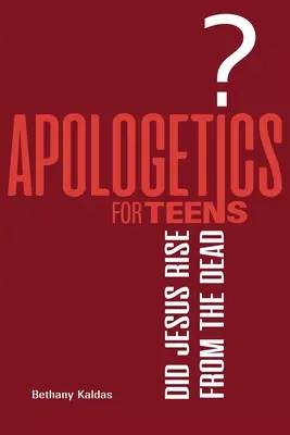 Apologétique pour les adolescents - Jésus est-il ressuscité des morts ? - Apologetics for Teens - Did Jesus Rise from the Dead?