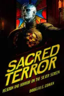 Terreur sacrée : Religion et horreur au cinéma - Sacred Terror: Religion and Horror on the Silver Screen