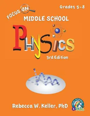 Manuel de l'élève de physique pour le collège, 3e édition (couverture souple) - Focus On Middle School Physics Student Textbook 3rd Edition (softcover)