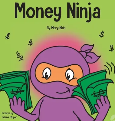 Ninja de l'argent : un livre pour enfants sur l'épargne, l'investissement et les dons - Money Ninja: A Children's Book About Saving, Investing, and Donating