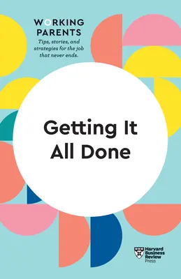 Tout faire (HBR Working Parents Series) - Getting It All Done (HBR Working Parents Series)