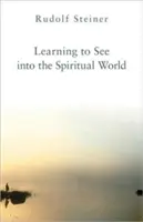 Apprendre à voir dans le monde spirituel - Learning to See Into the Spiritual World
