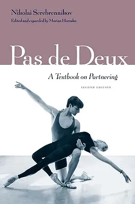 Pas de Deux : Un manuel de partenariat, deuxième édition - Pas de Deux: A Textbook on Partnering, Second Edition