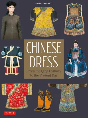 La robe chinoise : De la dynastie Qing à nos jours - Chinese Dress: From the Qing Dynasty to the Present Day