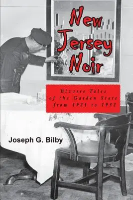 New Jersey Noir : Histoires bizarres de l'État du jardin de 1921 à 1952 - New Jersey Noir: Bizarre Tales of the Garden State from 1921 to 1952