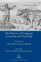 Histoire de l'apprentissage et de l'enseignement des langues I : l'Europe des XVIe-XVIIIe siècles - The History of Language Learning and Teaching I: 16th-18th Century Europe