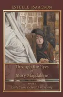 À travers les yeux de Marie Madeleine : Les premières années et l'éveil de l'âme - Through the Eyes of Mary Magdalene: Early Years & Soul Awakening