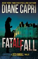 Chute fatale : Un thriller de Jess Kimball - Fatal Fall: A Jess Kimball Thriller