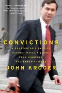 Convictions : Les batailles d'un procureur contre les tueurs de la mafia, les barons de la drogue et les voleurs d'Enron - Convictions: A Prosecutor's Battles Against Mafia Killers, Drug Kingpins, and Enron Thieves