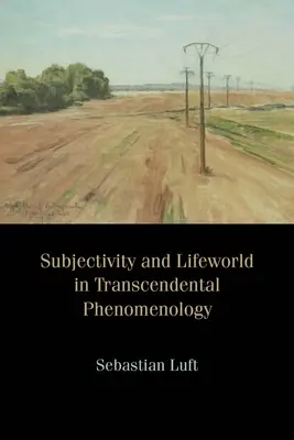 Subjectivité et monde de la vie dans la phénoménologie transcendantale - Subjectivity and Lifeworld in Transcendental Phenomenology