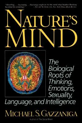 L'esprit de la nature : les racines biologiques de la pensée, des émotions, de la sexualité, du langage et de l'intelligence - Nature's Mind: Biological Roots of Thinking, Emotions, Sexuality, Language, and Intelligence