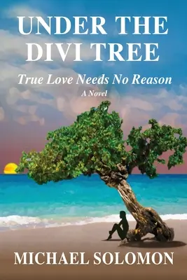 Sous l'arbre Divi : L'amour véritable n'a pas besoin de raison - Under the Divi Tree: True Love Needs No Reason