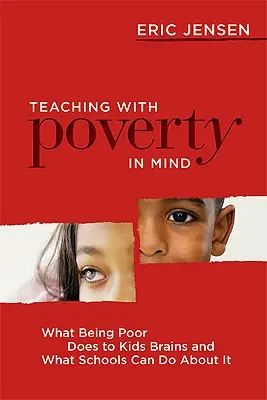 Enseigner en tenant compte de la pauvreté : Ce que la pauvreté fait au cerveau des enfants et ce que les écoles peuvent faire à ce sujet - Teaching with Poverty in Mind: What Being Poor Does to Kids' Brains and What Schools Can Do about It