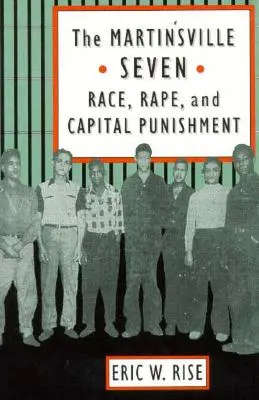Les sept de Martinsville : Race, viol et peine capitale - The Martinsville Seven: Race, Rape, and Capital Punishment
