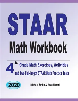 STAAR Math Workbook : Exercices de mathématiques de 4ème année, activités et deux tests de mathématiques STAAR complets. - STAAR Math Workbook: 4th Grade Math Exercises, Activities, and Two Full-Length STAAR Math Practice Tests