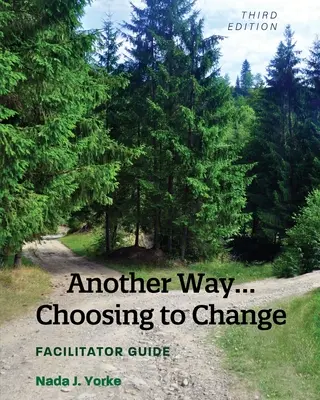 Une autre façon... de choisir de changer : Guide de l'animateur - Another Way...Choosing to Change: Facilitator Guide