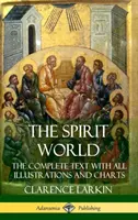 Le monde des esprits : Le texte complet avec toutes les illustrations et les graphiques (Hardcover) - The Spirit World: The Complete Text with all Illustrations and Charts (Hardcover)