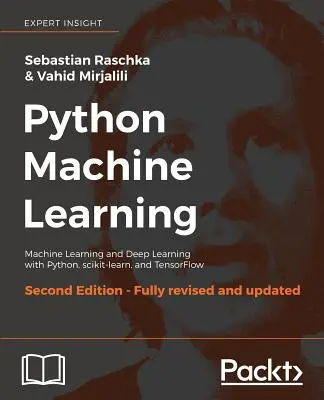 Python Machine Learning, deuxième édition : Apprentissage automatique et apprentissage profond avec Python, scikit-learn et TensorFlow - Python Machine Learning, Second Edition: Machine Learning and Deep Learning with Python, scikit-learn, and TensorFlow