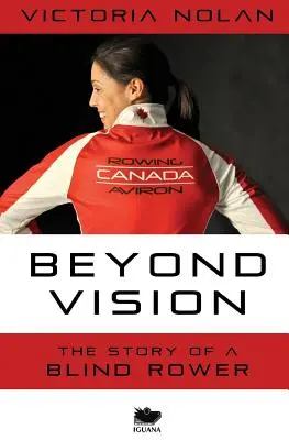 Au-delà de la vision : L'histoire d'un rameur aveugle - Beyond Vision: The Story of a Blind Rower