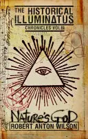 Le Dieu de la Nature : Chroniques historiques des Illuminatus Volume 3 - Nature's God: Historical Illuminatus Chronicles Volume 3