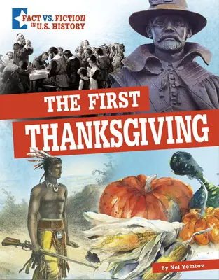 Le premier Thanksgiving : Distinguer les faits de la fiction - The First Thanksgiving: Separating Fact from Fiction