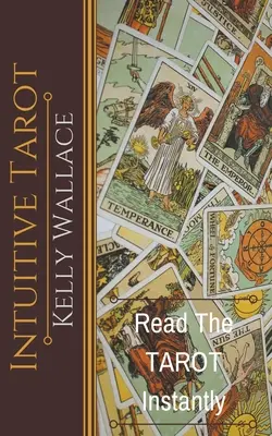 Tarot Intuitif - Apprendre le Tarot Instantanément - Intuitive Tarot - Learn The Tarot Instantly