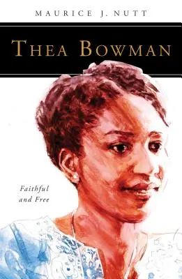 Thea Bowman : Fidèle et libre - Thea Bowman: Faithful and Free