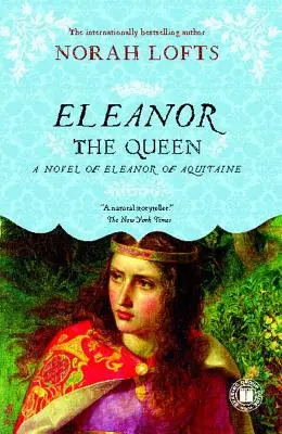 Aliénor la Reine : Un roman d'Aliénor d'Aquitaine - Eleanor the Queen: A Novel of Eleanor of Aquitaine