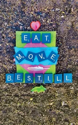 Mangez, bougez, restez tranquille - Eat Move Be Still