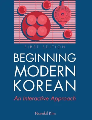 Début du coréen moderne : Une approche interactive - Beginning Modern Korean: An Interactive Approach