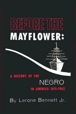 Avant le Mayflower : Une histoire des Noirs en Amérique, 1619-1962 - Before the Mayflower: A History of the Negro in America, 1619-1962