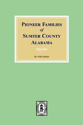 Familles pionnières du comté de Sumter, Alabama - Pioneer Families of Sumter County, Alabama
