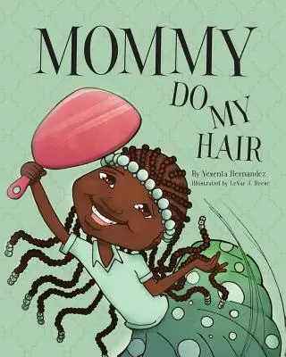 Maman fait mes cheveux - Mommy Do My Hair