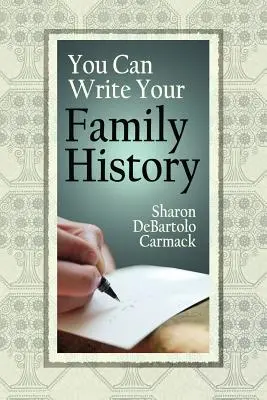 Vous pouvez écrire l'histoire de votre famille - You Can Write Your Family History