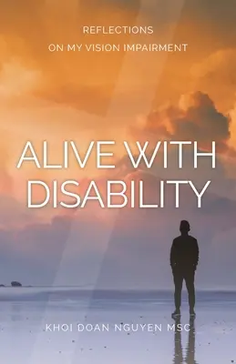 Vivre avec un handicap : Réflexions sur ma déficience visuelle - Alive with Disability: Reflections On My Vision Impairment