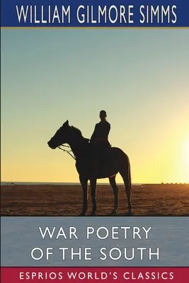 Poésie guerrière du Sud (Esprios Classics) - War Poetry of the South (Esprios Classics)