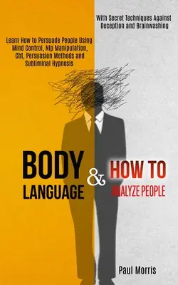 Le langage du corps : L'histoire de la mission presbytérienne en Afrique : une enquête sur l'histoire de la mission presbytérienne en Afrique. - Body Language: Learn How to Persuade People Using Mind Control, Nlp Manipulation, Cbt, Persuasion Methods and Subliminal Hypnosis (Wi