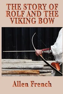 L'histoire de Rolf et de l'arc viking - The Story of Rolf and the Viking Bow