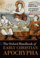 The Oxford Handbook of Early Christian Apocrypha (Manuel d'Oxford des apocryphes chrétiens anciens) - The Oxford Handbook of Early Christian Apocrypha