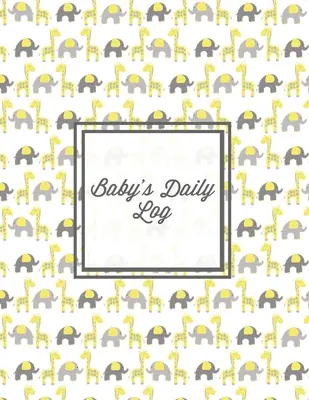 Journal de bord du bébé : Carnet de suivi de bébé, horaires, suivi du sommeil, des couches et des repas, carnet de santé, cadeau de naissance, journal des premiers pas du nouveau-né. - Baby's Daily Log: Baby Tracker Book, Schedules, Track Sleep, Diaper & Feedings, Health Logbook, Shower Gift, Record Newborn Firsts Journ