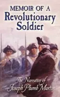 Mémoires d'un soldat révolutionnaire : Le récit de Joseph Plumb Martin - Memoir of a Revolutionary Soldier: The Narrative of Joseph Plumb Martin