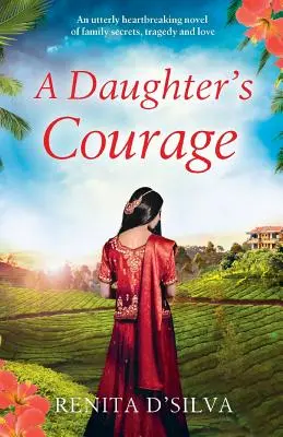Le courage d'une fille : Un roman bouleversant sur les secrets de famille, la tragédie et l'amour - A Daughter's Courage: An utterly heartbreaking novel of family secrets, tragedy and love